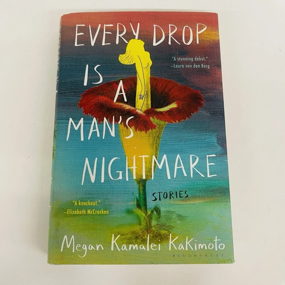 Every Drop Is a Man's Nightmare Hardcover, New, 1st Ed., Megan‎ Kamalei Kakimoto
